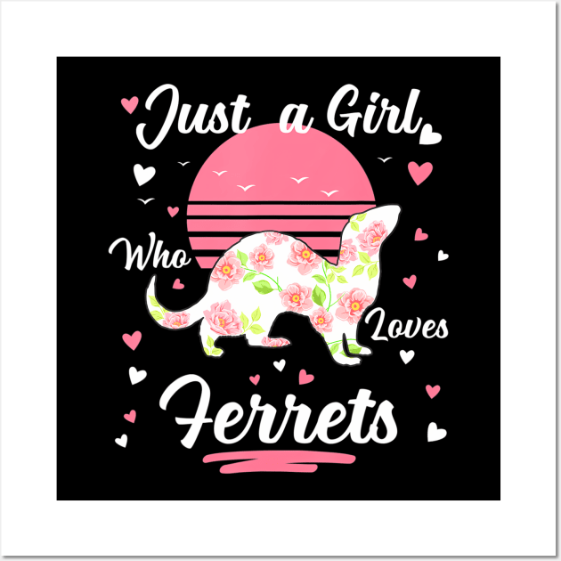 Ferre Ferret Just A Girl Who Loves Ferrets Wall Art by mccloysitarh